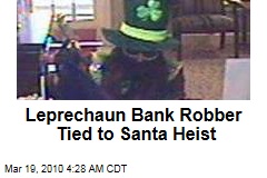 Leprechaun Bank Robber Tied to Santa Heist