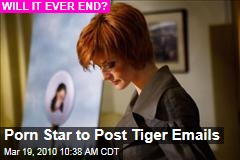 Porn Star to Post Tiger Emails