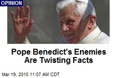 Pope Benedict's Enemies Are Twisting Facts