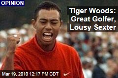 Tiger Woods: Great Golfer, Lousy Sexter
