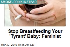 Stop Breastfeeding Your 'Tyrant' Baby: Feminist