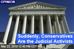 Suddenly, Conservatives Are the Judicial Activists