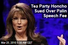 Tea Party Honcho Sued Over Palin Speech Fee