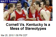 Cornell Vs. Kentucky Is a Mess of Stereotypes