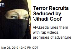 Terror Recruits Seduced by 'Jihadi Cool'