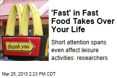 'Fast' in Fast Food Takes Over Your Life
