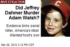 Did Jeffrey Dahmer Murder Adam Walsh?
