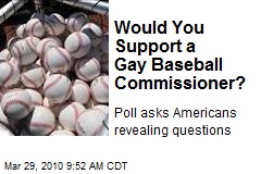 Would You Support a Gay Baseball Commissioner?