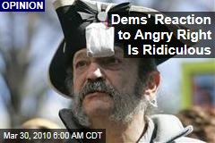 Dems' Reaction to Angry Right Is Ridiculous