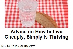 Advice on How to Live Cheaply, Simply Is Thriving