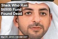Sheik Who Ran $650B Fund Found Dead