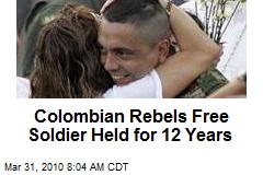 Colombian Rebels Free Soldier Held for 12 Years