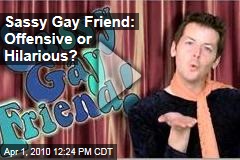Sassy Gay Friend: Offensive or Hilarious?