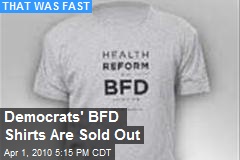 Democrats' BFD Shirts Are Sold Out