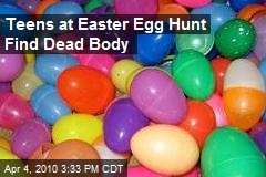 Teens at Easter Egg Hunt Find Dead Body