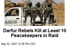 Darfur Rebels Kill at Least 10 Peacekeepers in Raid