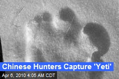 Chinese Hunters Capture 'Yeti'