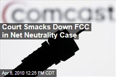 Court Smacks Down FCC in Net Neutrality Case