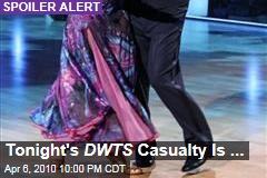 Tonight's DWTS Casualty Is ...
