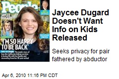 Jaycee Dugard Doesn't Want Info on Kids Released
