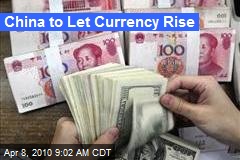 China to Let Currency Rise