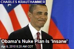 Obama's Nuke Plan Is 'Insane'