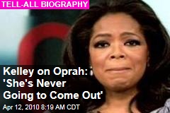 Kelley on Oprah: 'She's Never Going to Come Out'
