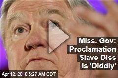 Miss. Gov: Proclamation Slave Diss Is 'Diddly'