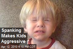 Spanking Makes Kids Aggressive