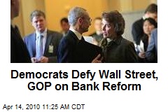 Democrats Defy Wall Street, GOP on Bank Reform