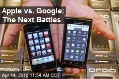 Apple vs. Google: The Next Battles