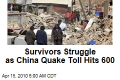 Survivors Struggle as China Quake Toll Hits 600