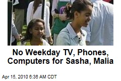 No Weekday TV, Phones, Computers for Sasha, Malia