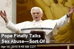 Pope Finally Talks Sex Abuse&mdash;Sort Of