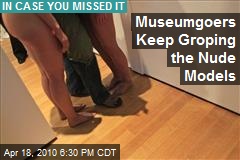 Museumgoers Keep Groping the Nude Models
