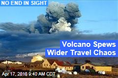 Volcano Spews Wider Travel Chaos