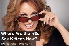 Where Are the '60s Sex Kittens Now?