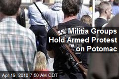 Militia Groups Hold Armed Protest on Potomac