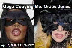 Gaga Copying Me: Grace Jones