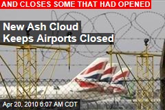 New Ash Cloud Keeps Airports Closed