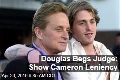 Douglas Begs Judge: Show Cameron Leniency
