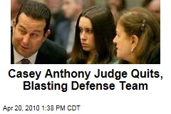 Casey Anthony Judge Quits, Blasting Defense Team