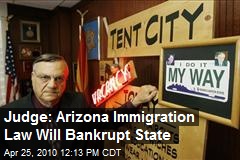 Judge: Arizona Immigration Law Will Bankrupt State