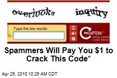 Spammers Will Pay You $1 to Crack This Code*