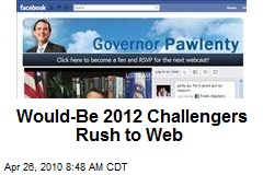 Would-Be 2012 Challengers Rush to Web