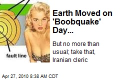 Earth Moved on 'Boobquake' Day...