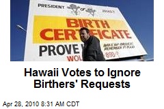Hawaii Votes to Ignore Birthers' Requests