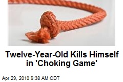 Twelve-Year-Old Kills Himself in 'Choking Game'