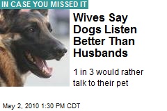Wives Say Dogs Listen Better Than Husbands