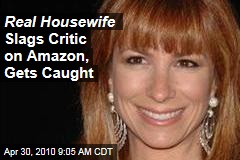 Real Housewife Slags Critic on Amazon, Gets Caught